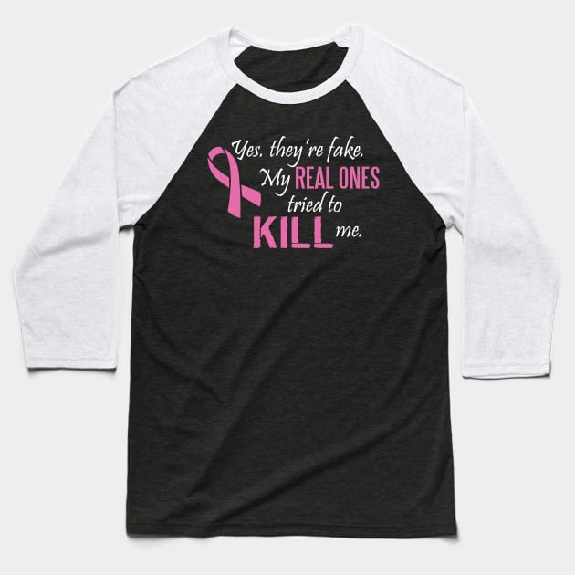 Cancer: Yes, they're fake. My real ones tried to kill me. Baseball T-Shirt by nektarinchen